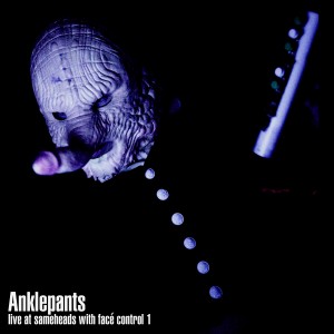 Anklepants - live at sameheads with face control 1